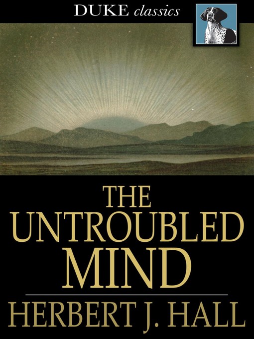 Title details for The Untroubled Mind by Herbert J. Hall - Available